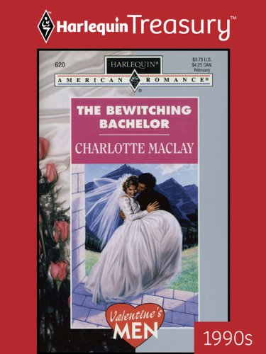 THE BEWITCHING BACHELOR (Valentine's Men Book 4) by Charlotte Maclay