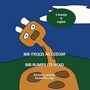 Bib iteqqs as uzedjif - Bib bumps its head: S tmaziɣt & English (Bib the giraffe) by Ronald Leunissen