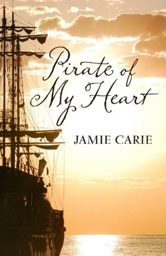 Pirate of My Heart by Jamie Carie