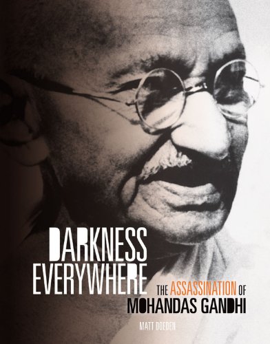 Darkness Everywhere: The Assassination of Mohandas Gandhi by Matt Doeden