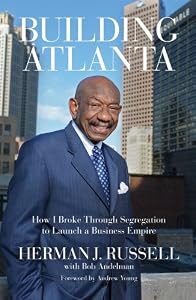 Building Atlanta: How I Broke Through Segregation to Launch a Business Empire