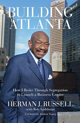 Building Atlanta: How I Broke Through Segregation to Launch a Business Empire