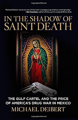 In the Shadow of Saint Death: The Gulf Cartel And The Price Of America's Drug War In Mexico