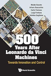 500 Years After Leonardo Da Vinci Machines: Towards Innovation And Control by Maide Bucolo