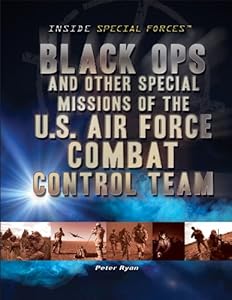 Black ops and other special missions of the U.S. Air Force combat control team