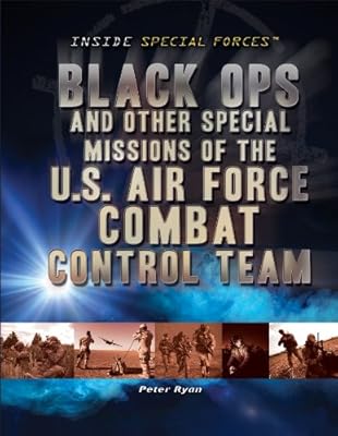 Black ops and other special missions of the U.S. Air Force combat control team