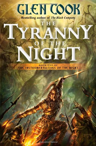 The Tyranny of the Night: Book One of the Instrumentalities of the Night by Glen Cook