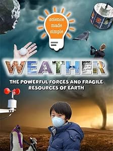 Weather: The Powerful Forces and Fragile Resources of Earth (Science Made Simple)