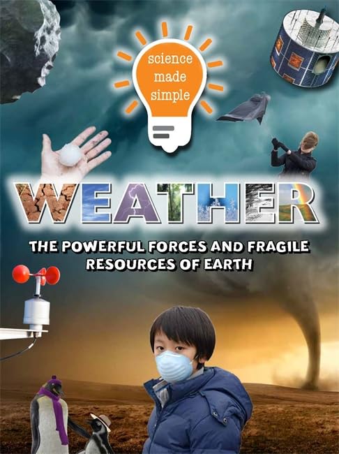 Weather: The Powerful Forces and Fragile Resources of Earth (Science Made Simple) by Moira Butterfield