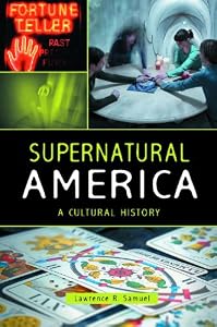 Supernatural America: A Cultural History