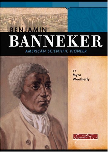 Benjamin Banneker: American Scientific Pioneer (Signature Lives) by Myra Weatherly