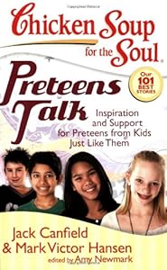 Chicken Soup for the Soul: Preteens Talk: Inspiration and Support for Preteens from Kids Just Like Them