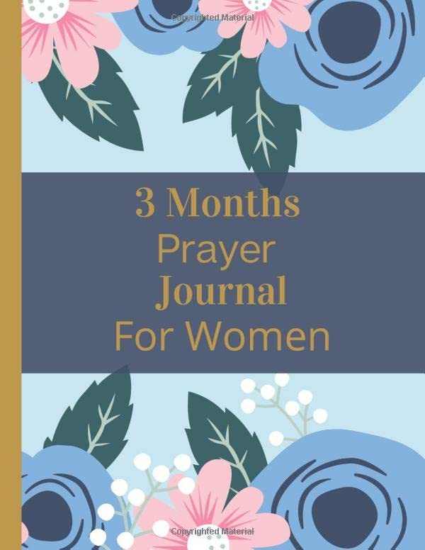 3 Months Prayer Journal For Women: Prayer Praise And Thanksgiving Guide To Bible Study God's Word by Uplifting House Publishing
