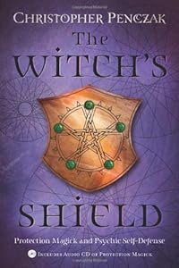 The Witch's Shield: Protection Magick and Psychic Self-Defense