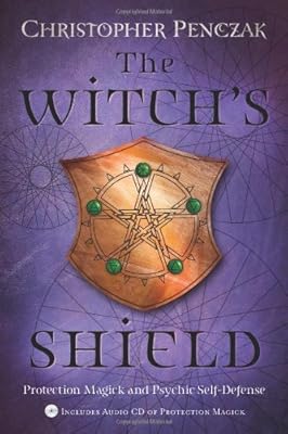 The Witch's Shield: Protection Magick and Psychic Self-Defense