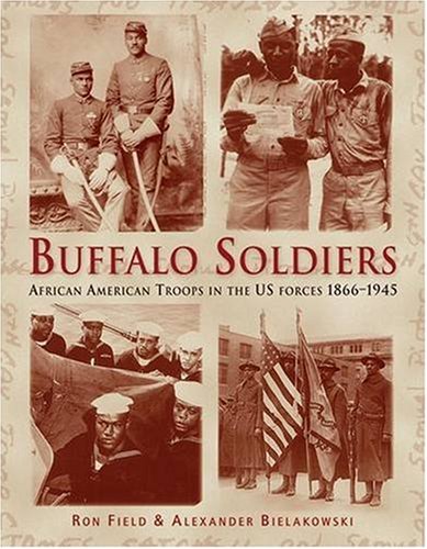 Buffalo Soldiers: African American Troops in the US forces 1866-1945 (General Military) by Ron Field