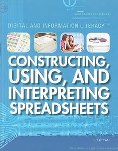 Constructing, Using, and Interpreting Spreadsheets (Digital & Information Literacy)