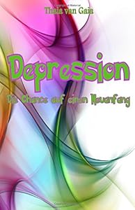 Depression: Die Chance auf einen Neuanfang (German Edition) by  Thaia van Gaia , Abstractus Designus-Fotolia.com (Illustrator) 