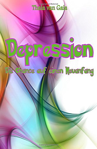 Depression: Die Chance auf einen Neuanfang (German Edition) by  Thaia van Gaia , Abstractus Designus-Fotolia.com (Illustrator) 