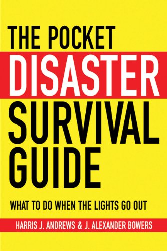The Pocket Disaster Survival Guide: What to Do When the Lights Go Out by Harris J. Andrews