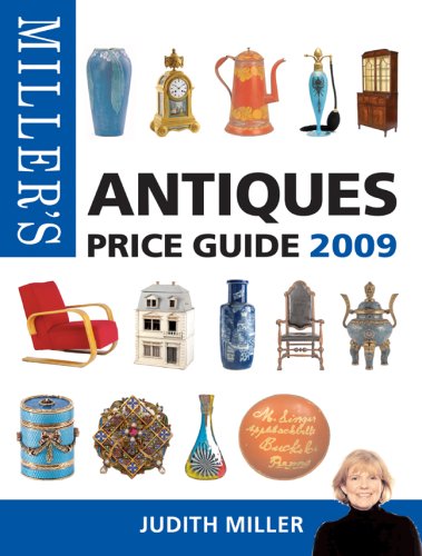 Miller's Antiques Price Guide 2009: 30th Edition by Judith Miller