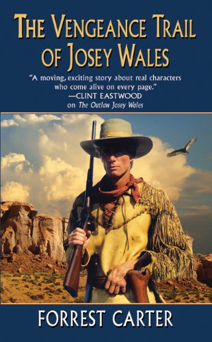 The Vengeance Trail of Josey Wales by Forrest Carter