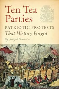 Ten Tea Parties: Patriotic Protests That History Forgot