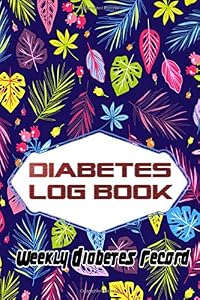 Notes Diabetes Log: Compact Week Diabetic Glucose Log Book Bold Scales Compact Diabetic Log Book Matte Cover Design Cream Paper Sheet Size 6x9 Inches ~ Lunch - Loss # Floral 120 Page Fast Print. by Kiera WeeklyDiabetsRecord