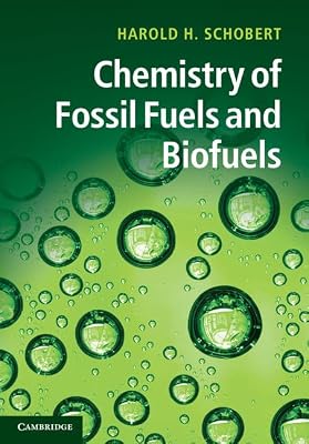 Chemistry of Fossil Fuels and Biofuels (Cambridge Series in Chemical Engineering)