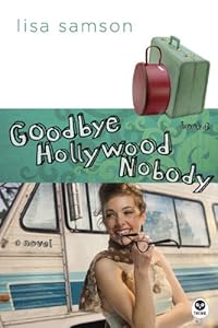 Goodbye, Hollywood Nobody: A Novel