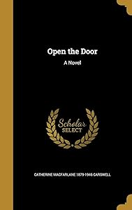 Open the Door: A Novel by Catherine MacFarlane 1879-1946 Carswell