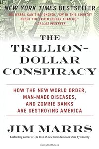 The Trillion-Dollar Conspiracy: How the New World Order, Man-Made Diseases, and Zombie Banks Are Destroying America