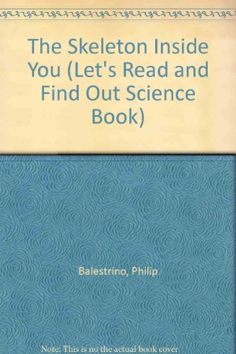 The Skeleton Inside You (Let's Read and Find Out Science Book) by Philip Balestrino