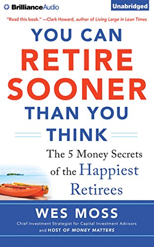 You Can Retire Sooner Than You Think by Wes Moss