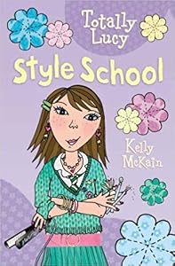 Style School (Totally Lucy) [Paperback] [Jan 01, 2006] Kelly McKain