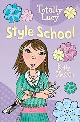 Style School (Totally Lucy) [Paperback] [Jan 01, 2006] Kelly McKain