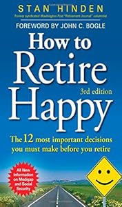 How to Retire Happy: The 12 Most Important Decisions You Must Make Before You Retire