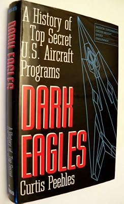 Dark Eagles: A History of Top Secret U.S. Aircraft Programs