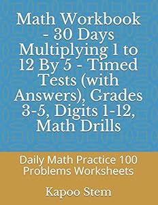 Math Workbook - 30 Days Multiplying 1 to 12 By 5 - Timed Tests (with Answers), Grades 3-5, Digits 1-12, Math Drills: Daily Math Practice 100 Problems ... (Multiplication 30 Reproducible Test Series)