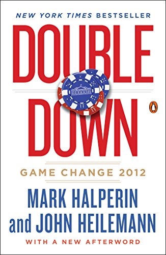 Double Down: Game Change 2012 by Mark Halperin