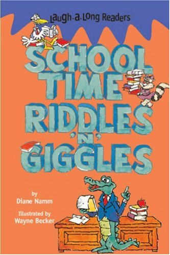 Laugh-A-Long Readers: Schooltime Riddles 'n' Giggles by Diane Namm