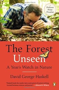 The Forest Unseen: A Year's Watch in Nature by David George Haskell