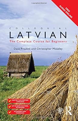 Colloquial Latvian: The Complete Course for Beginners (Colloquial Series)