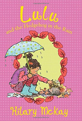Lulu and the Hedgehog in the Rain by Hilary McKay  ,