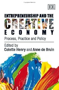 Entrepreneurship and the Creative Economy: Process, Practice and Policy by Colette Henry