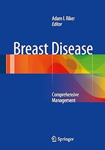 Breast Disease: Comprehensive Management by Adam I. Riker