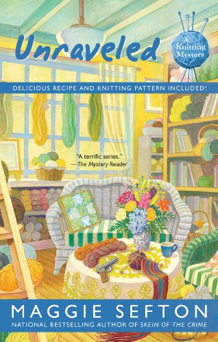 Unraveled (A Knitting Mystery) by Maggie Sefton