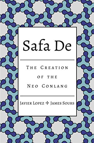 Safa De: The Creation of the Neo Conlang by Javier Lopez