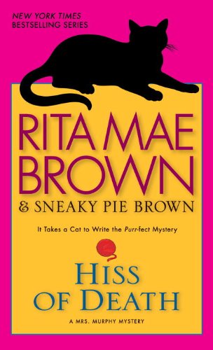 Hiss of Death: A Mrs. Murphy Mystery by Rita Mae Brown