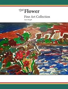 The Flower Fine Art Collection by Aaron Bengall